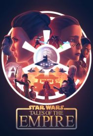 دانلود سریال Star Wars: Tales of the Empire 2024