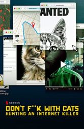 دانلود سریال Dont F**k with Cats: Hunting an Internet Killer 2019