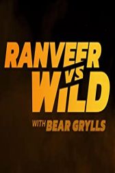 دانلود فیلم Ranveer vs. Wild with Bear Grylls 2022