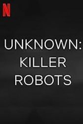 دانلود فیلم Unknown: Killer Robots 2023