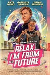 دانلود فیلم Relax, Im from the Future 2023
