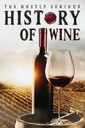 دانلود فیلم The Mostly Serious History of Wine 2023