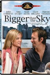 دانلود فیلم Bigger Than the Sky 2005