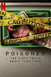 دانلود فیلم Poisoned: The Dirty Truth About Your Food 2023
