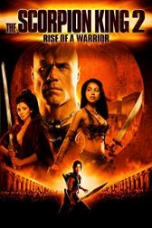دانلود فیلم The Scorpion King 2: Rise of a Warrior 2008