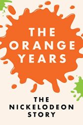دانلود فیلم The Orange Years: The Nickelodeon Story 2018