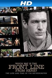 دانلود فیلم Which Way Is the Front Line from Here? The Life and Time of Tim Hetherington 2013