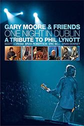 دانلود فیلم Gary Moore and Friends: One Night in Dublin – A Tribute to Phil Lynott 2005