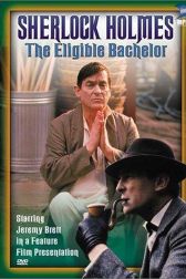 دانلود فیلم andquot;The Case-Book of Sherlock Holmesandquot; The Eligible Bachelor 1993
