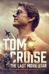 دانلود فیلم Tom Cruise: The Last Movie Star 2023