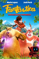 دانلود فیلم Fantastica: A Boonie Bears Adventure 2017