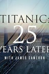 دانلود فیلم Titanic: 25 Years Later with James Cameron 2023