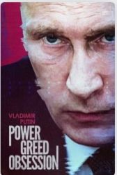 دانلود فیلم Vladimir Putin: Power, Greed, Obsession 2022