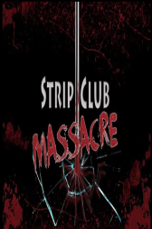 دانلود فیلم Strip Club Massacre 2017