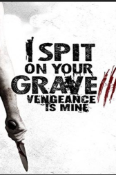 دانلود فیلم I Spit on Your Grave: Vengeance is Mine 2015