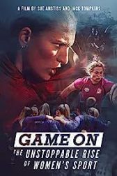 دانلود فیلم Game On: The Unstoppable Rise of Womens Sport 2023