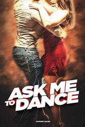 دانلود فیلم Ask Me to Dance 2022