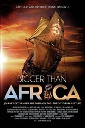 دانلود فیلم Bigger Than Africa 2018