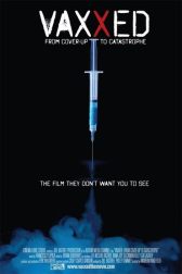 دانلود فیلم Vaxxed: From Cover-Up to Catastrophe 2016