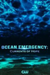 دانلود فیلم Ocean Emergency: Currents of Hope 2022