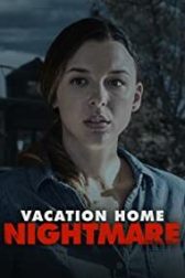 دانلود فیلم Vacation Home Nightmare 2023