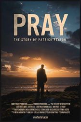 دانلود فیلم Pray: The Story of Patrick Peyton 2020