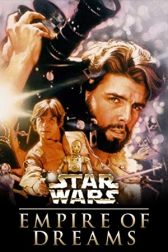دانلود فیلم Empire of Dreams: The Story of the Star Wars Trilogy 2004