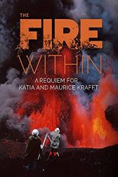 دانلود فیلم The Fire Within: A Requiem for Katia and Maurice Krafft 2022