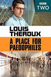 دانلود فیلم Louis Theroux: A Place for Paedophiles 2009