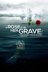دانلود فیلم A Rose for Her Grave: The Randy Roth Story 2023