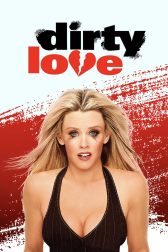 دانلود فیلم Dirty Love 2005