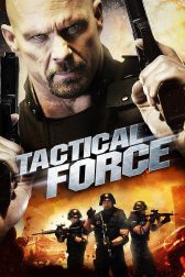 دانلود فیلم Tactical Force 2011