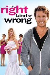 دانلود فیلم The Right Kind of Wrong 2013