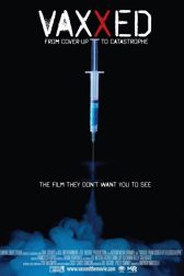 دانلود فیلم Vaxxed: From Cover-Up to Catastrophe 2016