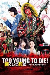 دانلود فیلم Too Young to Die! Wakakushite shinu 2016