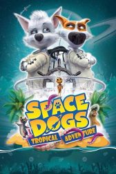 دانلود فیلم Space Dogs: Tropical Adventure 2020