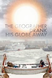 دانلود فیلم The Geographer Drank His Globe Away 2013