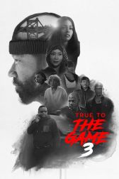 دانلود فیلم True to the Game 3 2021