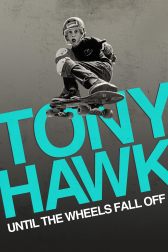 دانلود فیلم Tony Hawk: Until the Wheels Fall Off 2022