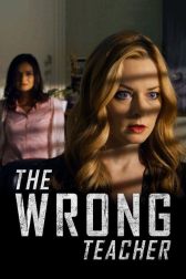 دانلود فیلم The Wrong Teacher 2018