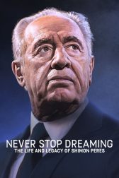 دانلود فیلم Never Stop Dreaming: The Life and Legacy of Shimon Peres 2018