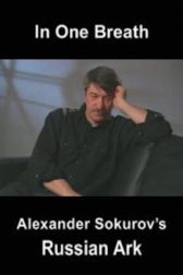 دانلود فیلم In One Breath: Alexander Sokurov’s Russian Ark 2003