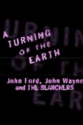 دانلود فیلم A Turning of the Earth: John Ford, John Wayne and the Searchers 1998