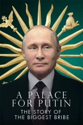 دانلود فیلم A Palace for Putin. The Story of the Biggest Bribe 2021