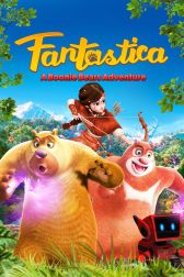 دانلود فیلم Fantastica: A Boonie Bears Adventure 2017