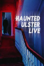 دانلود فیلم Haunted Ulster Live 2023