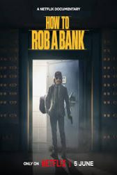 دانلود فیلم How to Rob a Bank 2024