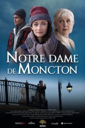 دانلود فیلم Notre Dame de Moncton 2022