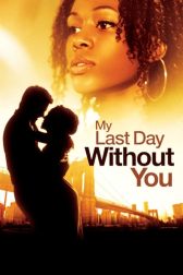 دانلود فیلم My Last Day Without You 2011