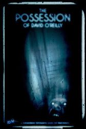 دانلود فیلم The Possession of David O’Reilly 2010